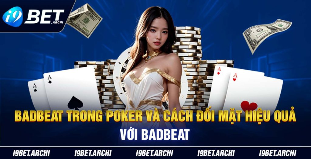 badbeat trong poker va cach doi mat hieu qua