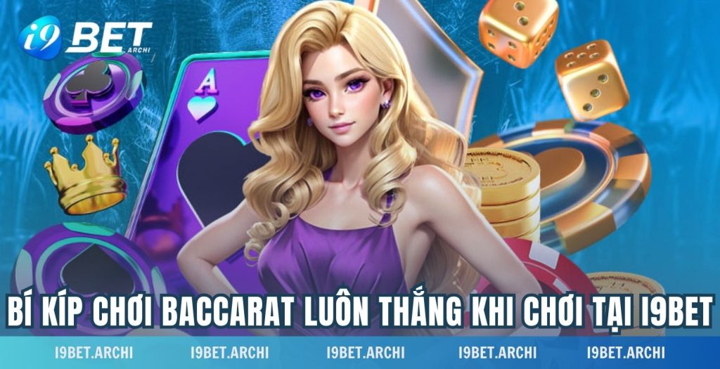 bi kip choi baccarat luon thang i9bet